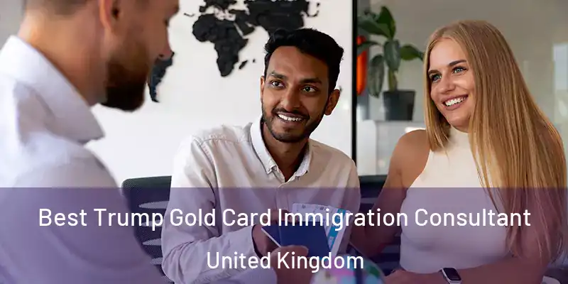 Best Trump Gold Card Immigration Consultant United Kingdom