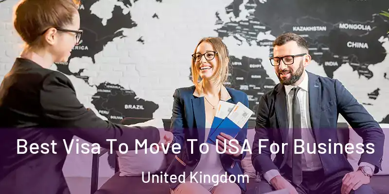 Best Visa To Move To USA For Business United Kingdom