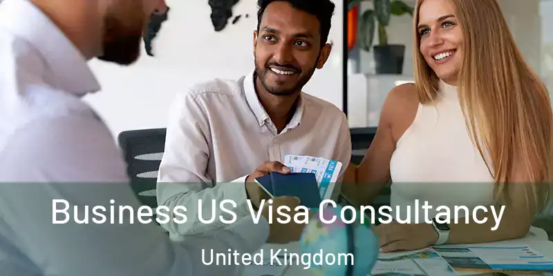 Business US Visa Consultancy United Kingdom
