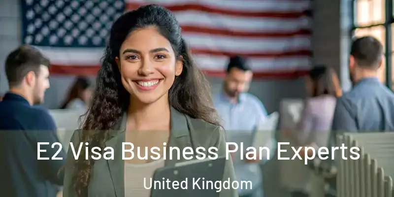 E2 Visa Business Plan Experts United Kingdom