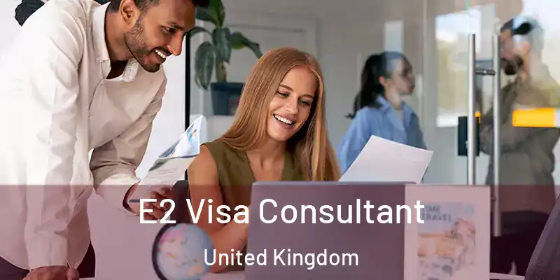 E2 Visa Consultant United Kingdom