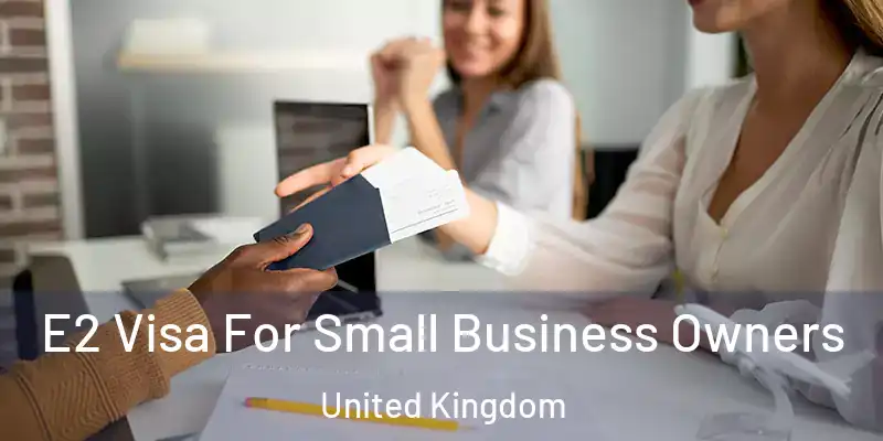 E2 Visa For Small Business Owners United Kingdom