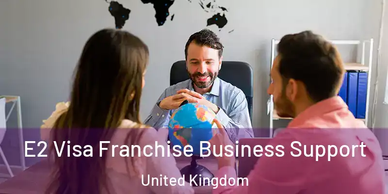 E2 Visa Franchise Business Support United Kingdom