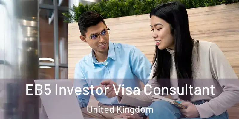 EB5 Investor Visa Consultant United Kingdom
