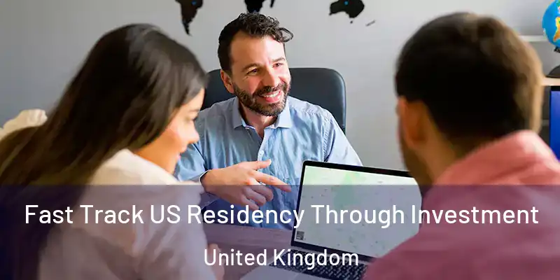 Fast Track US Residency Through Investment United Kingdom