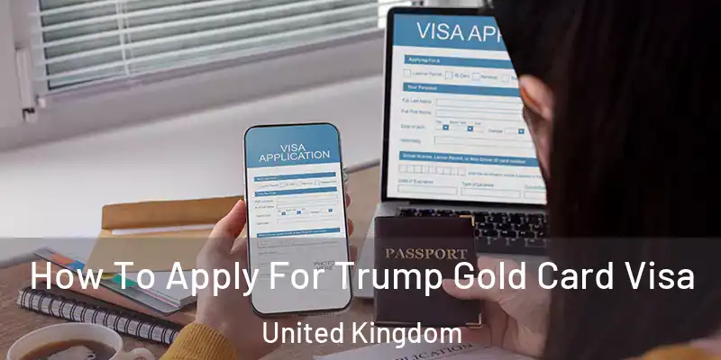 How To Apply For Trump Gold Card Visa United Kingdom