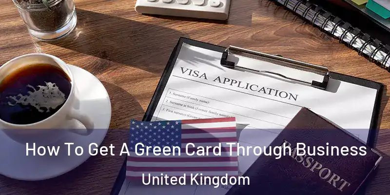 How To Get A Green Card Through Business United Kingdom