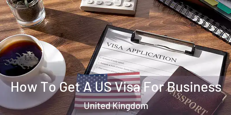How To Get A US Visa For Business United Kingdom