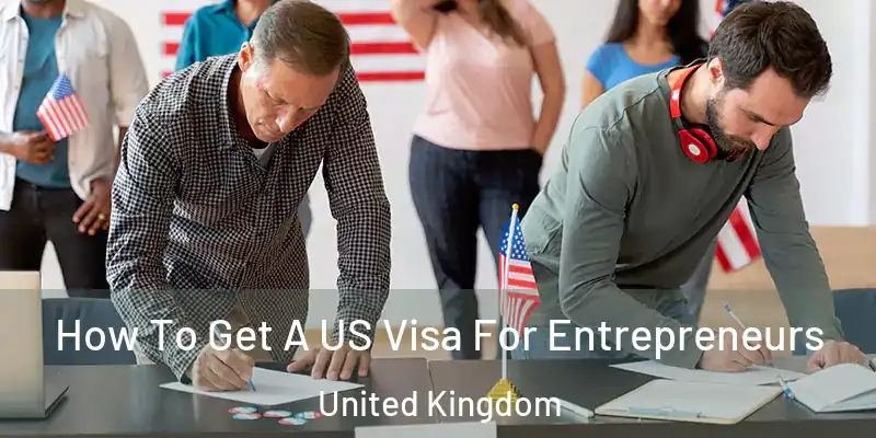 How To Get A US Visa For Entrepreneurs United Kingdom
