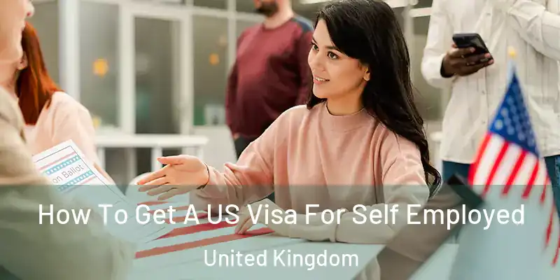 How To Get A US Visa For Self Employed United Kingdom