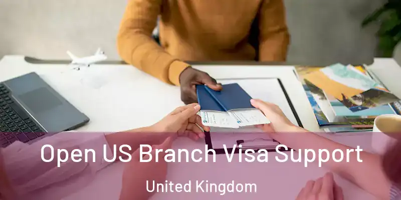 Open US Branch Visa Support United Kingdom