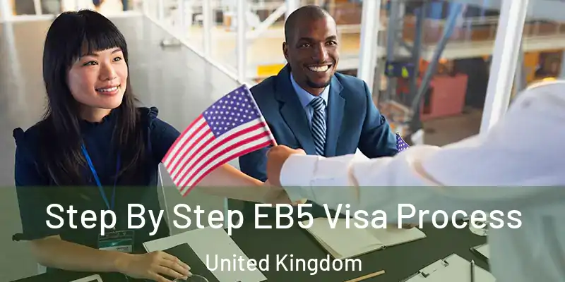 Step By Step EB5 Visa Process United Kingdom