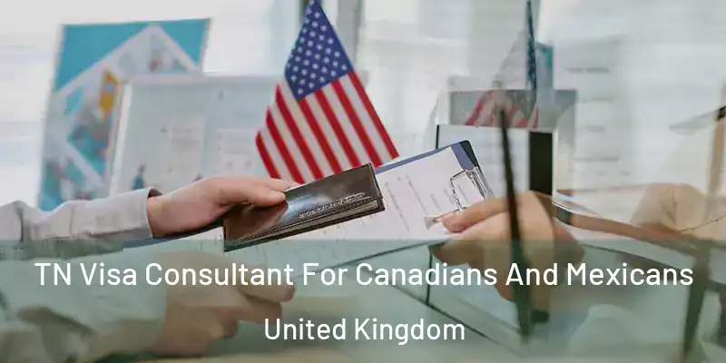 TN Visa Consultant For Canadians And Mexicans United Kingdom