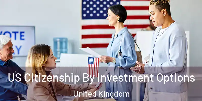 US Citizenship By Investment Options United Kingdom
