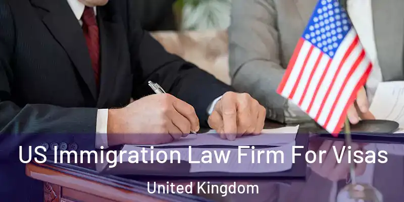 US Immigration Law Firm For Visas United Kingdom