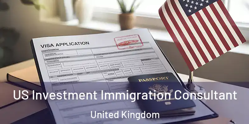 US Investment Immigration Consultant United Kingdom
