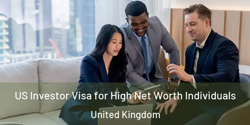 US Investor Visa for High Net Worth Individuals United Kingdom
