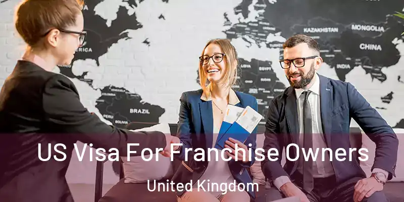 US Visa For Franchise Owners United Kingdom