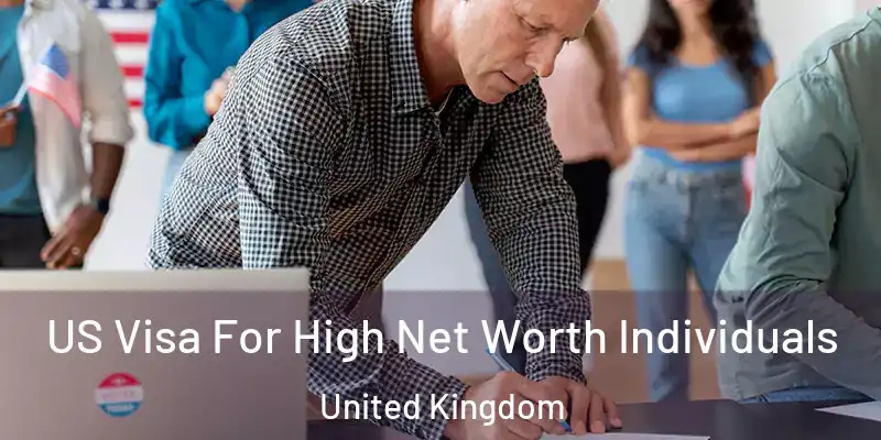 US Visa For High Net Worth Individuals United Kingdom