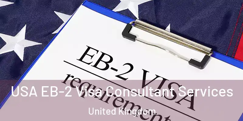 USA EB-2 Visa Consultant Services United Kingdom