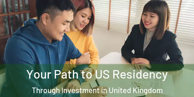 Your Path to US Residency Through Investment in United Kingdom